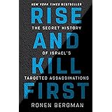 Rise and Kill First: The Secret History of Israel's Targeted Assassinations