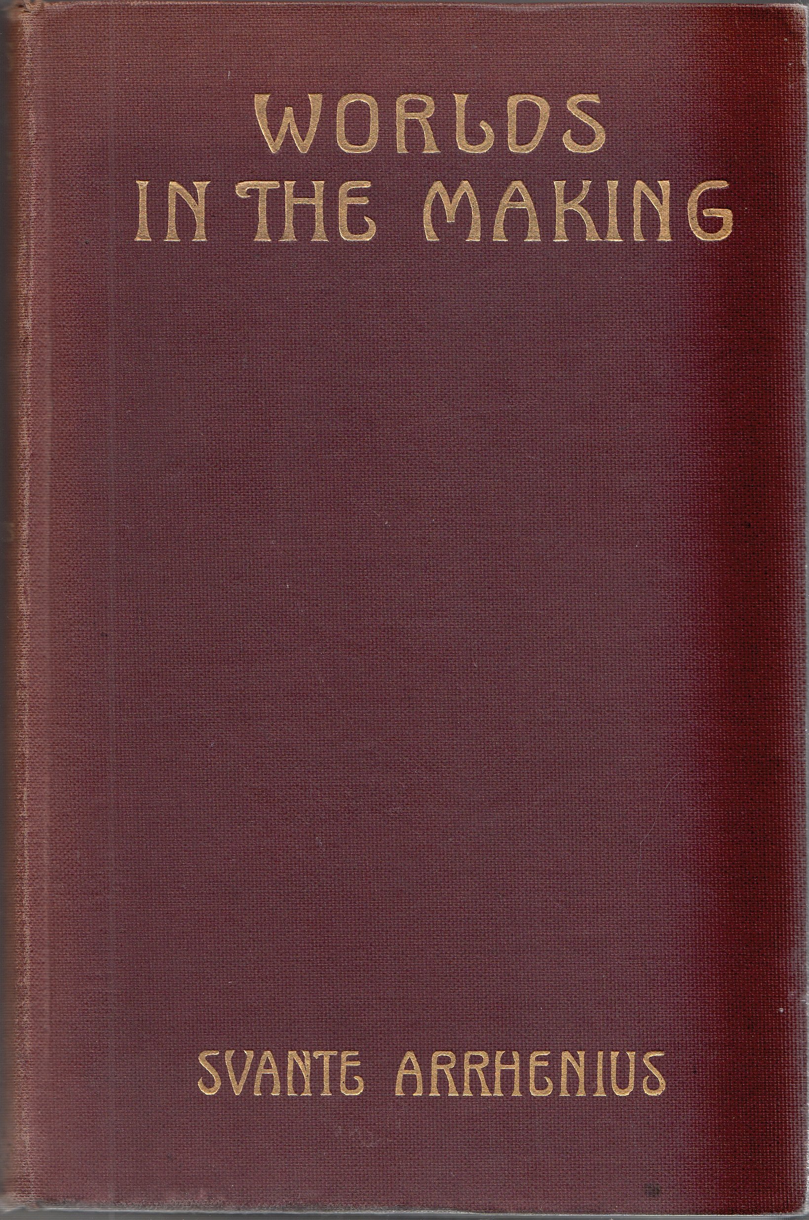 Worlds in the Making: The Evolution of the Universe, by Svante Arrhenius