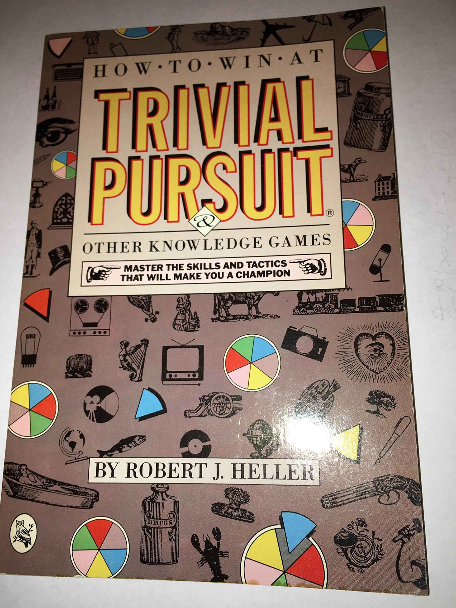 How To Win At Trivial Pursuit And Other Knowledge Games Heller Robert J 9780030003479 Amazon Com Books