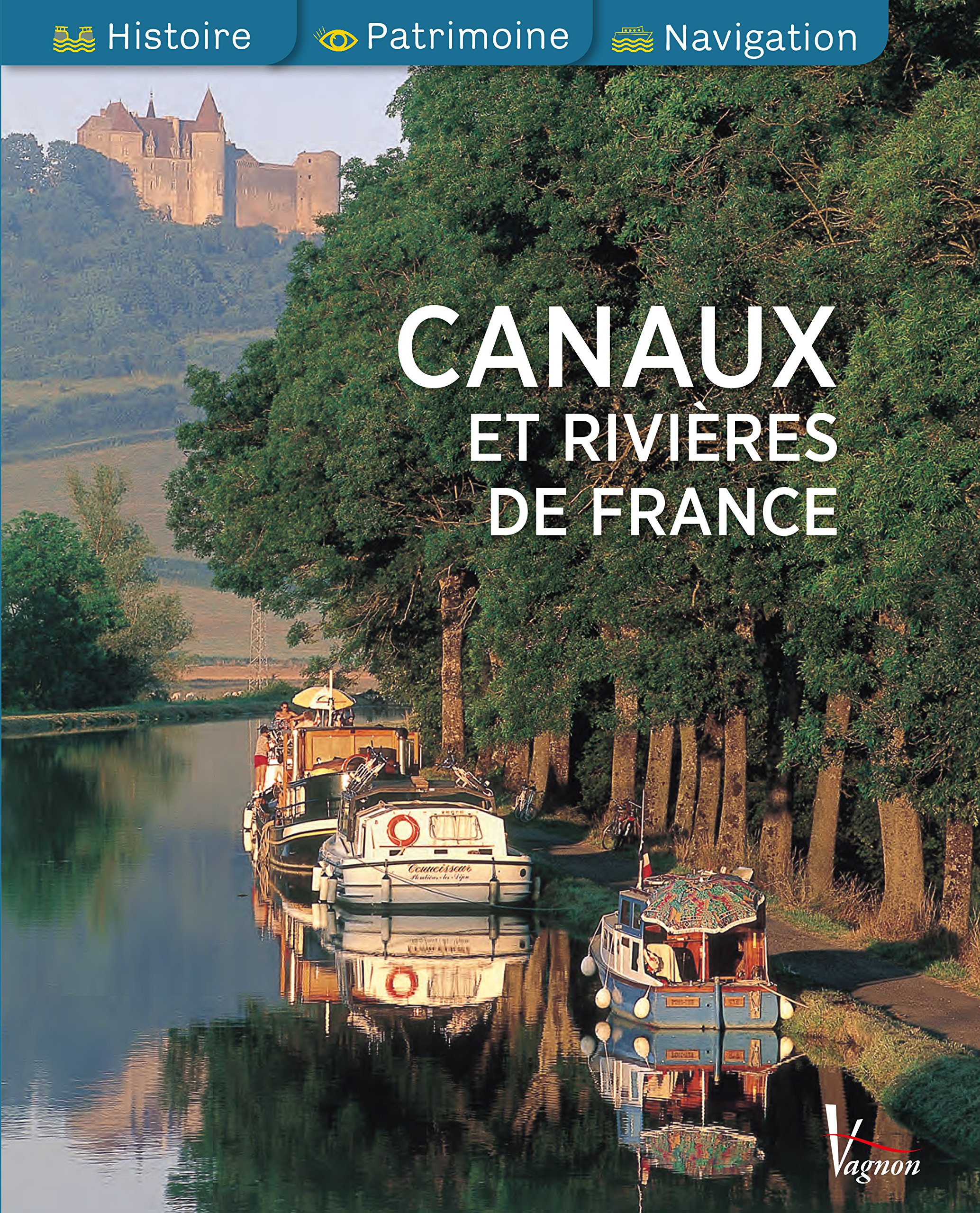 Amazon Fr Canaux Et Rivieres De France Plazy Gilles Zerdoun Catherine Livres