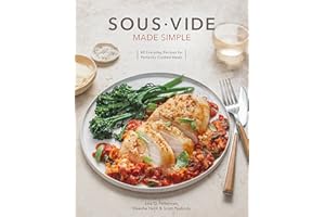 Sous Vide Made Simple: 60 Everyday Recipes for Perfectly Cooked Meals [A Cookbook]