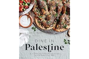 Dine in Palestine: An Authentic Taste of Palestine in 60 Recipes from My Family to Your Table