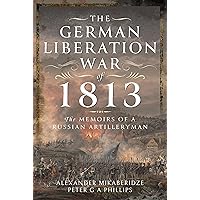 The Russian Campaign of 1812: The Memoirs of a Russian