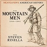 MeatEater's American History: The Mountain Men