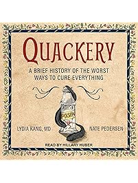 Quackery: A Brief History of the Worst Ways to Cure Everything