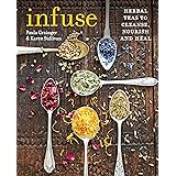Infuse: Herbal teas to cleanse, nourish and heal