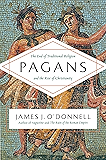 Pagans: The End of Traditional Religion and the Rise of Christianity