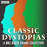 Classic Dystopias: A BBC Radio Drama