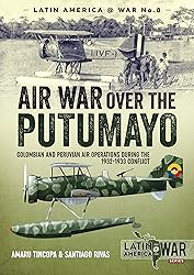 Air War Over the Putumayo: Colombian and Peruvian