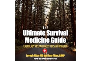 The Ultimate Survival Medicine Guide: Emergency Preparedness for Any Disaster