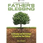 Speaking The Father's Blessing: 52 Blessings and 365 Promises To Speak Over Your Children