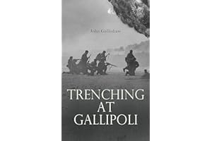 Trenching at Gallipoli: The Personal Narrative of a Newfoundlander With the Ill-Fated Dardanelles Expedition