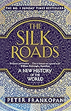 The Silk Roads: A New History of the World