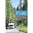 Moon West Coast RV Camping: The Complete Guide to More Than 2,300 RV Parks and Campgrounds in Washington, Oregon, and Califor