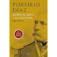 Porfirio Díaz: Entre el mito y la historia (Spanish Edition) book cover Porfirio Díaz: Entre el mito y la historia (Spanish Edition) book cover