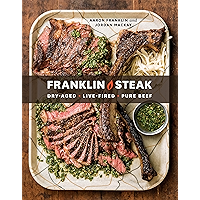 Franklin Steak: Dry-Aged. Live-Fired. Pure Beef. [A Cookbook] book cover