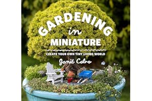 Gardening in Miniature: Create Your Own Tiny Living World