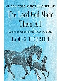 The Lord God Made Them All (All Creatures Great and Small Book 4)