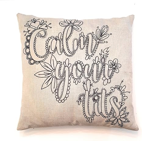 Calm Your Tits Colour Your Own Pillow Funny Decorative Pillow