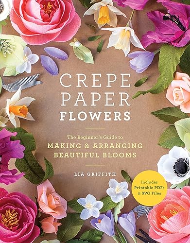 Download Crepe Paper Flowers: The Beginner's Guide to Making and Arranging Beautiful Blooms PDF