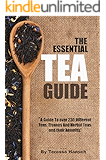 The Essential Tea Guide: A Guide To Over 230 Teas And Tisanes