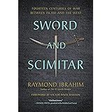 Sword and Scimitar: Fourteen Centuries of War between Islam and the West