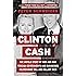 Clinton Cash: The Untold Story of How and Why Foreign Governments and Businesses Helped Make Bill and Hillary Rich