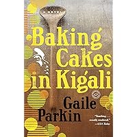 Baking Cakes in Kigali: A Novel