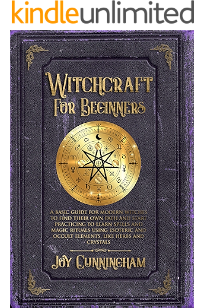 Amazon Com Witchcraft For Beginners A Basic Guide For Modern Witches To Find Their Own Path And Start Practicing To Learn Spells And Magic Rituals Using Esoteric And Occult Elements Like Herbs And