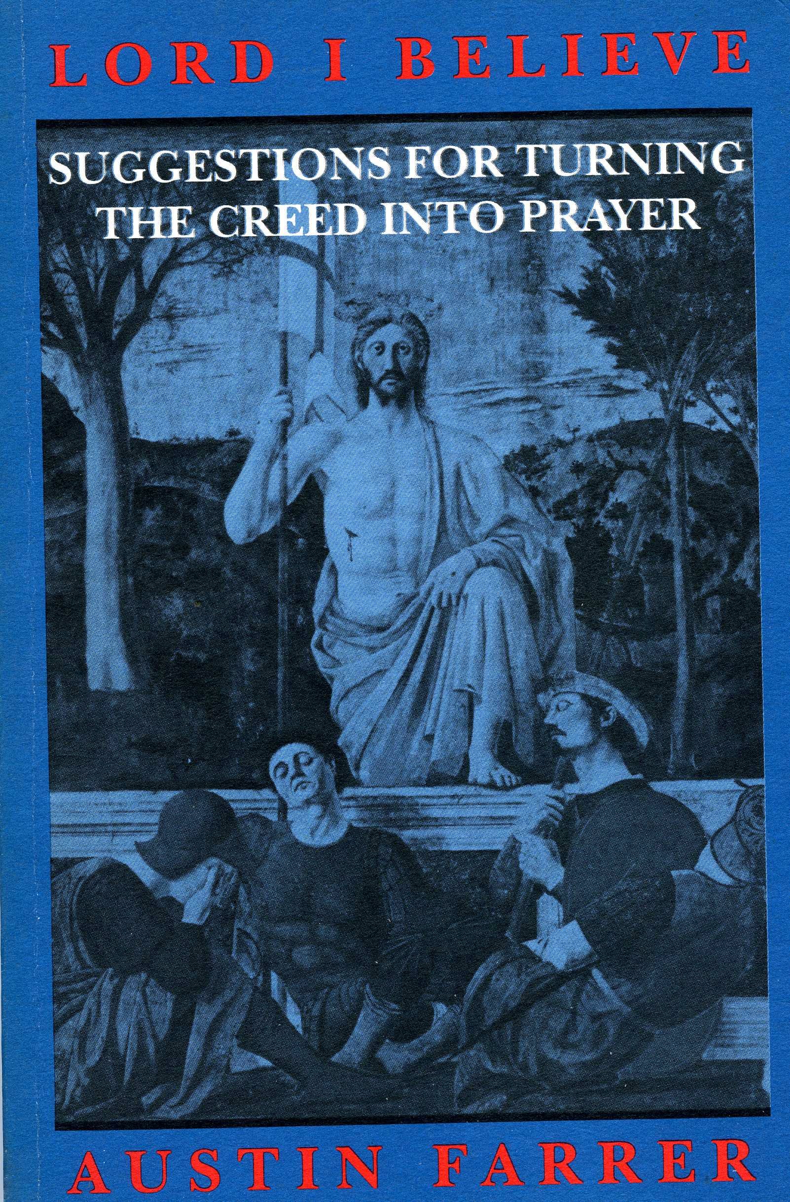 Lord I Believe Suggestions For Turning The Creed Into Prayer Farrer Austin Marsden 9780936384702 Amazon Com Books Lord I Believe Suggestions For Turning The Creed Into Prayer Farrer Austin Marsden 9780936384702 Amazon Com Books