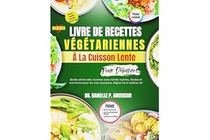 LIVRE DE RECETTES VÉGÉTARIENNES À LA CUISSON LENTE POUR DÉBUTANTS 2025: Guide ultime des recettes sans viande rapides, facile