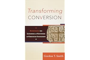Transforming Conversion: Rethinking the Language and Contours of Christian Initiation