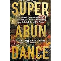 Superabundance: The Story of Population Growth, Innovation, and Human Flourishing on an Infinitely Bountiful Planet