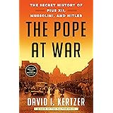 The Pope at War: The Secret History of Pius XII, Mussolini, and Hitler