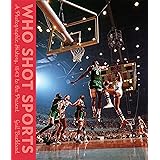 Who Shot Sports: A Photographic History, 1843 to the Present