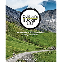 The Cyclist's Bucket List: A Celebration of 75 Quintessential Cycling Experiences book cover