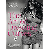 The Art of Dressing Curves: The Best-Kept Secrets of a Fashion Stylist book cover The Art of Dressing Curves: The Best-Kept Secrets of a Fashion Stylist book cover