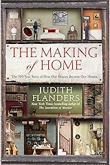 The Making of Home: The 500-Year Story of How Our Houses Became Our Homes Kindle Edition