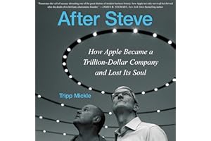 After Steve: How Apple Became a Trillion-Dollar Company and Lost its Soul