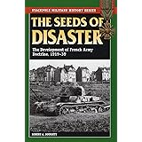 The Seeds of Disaster: The Development of French Army Doctrine, 1919-39 (Stackpole Military History Series)