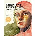 Creative Portraits in Watercolor: Learn to Paint Faces and Characters with Beginner-Friendly Lessons - Explore Watercolor, Ink, Gouache, and More