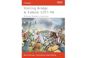Stirling Bridge and Falkirk 1297–98: William Wallace’s rebellion (Campaign, 117)