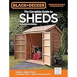 Black & Decker The Complete Guide to Sheds, 3rd Edition: Design & Build a Shed: - Complete Plans - Step-by-Step How-To (Black