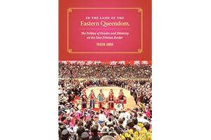 In the Land of the Eastern Queendom: The Politics of Gender and Ethnicity on the Sino-Tibetan Border (Studies on Ethnic Group