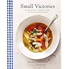 Small Victories: Recipes, Advice + Hundreds of Ideas for Home Cooking Triumphs