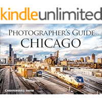The Photographer's Guide to Chicago: 100 of the Best Locations and How to Photograph Them book cover