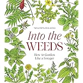 Into the Weeds: How to Garden Like a Forager