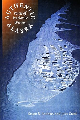 Download Authentic Alaska: Voices of Its Native Writers PDF