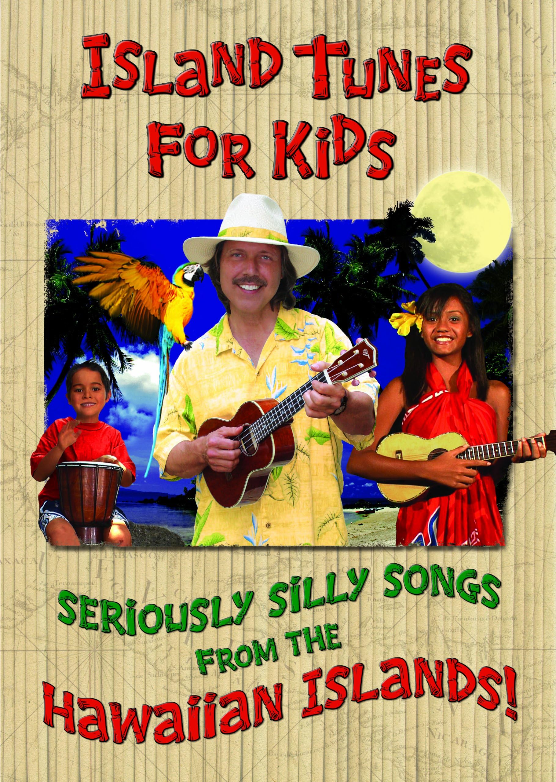 Island Tunes For Kids: Seriously Silly Songs From The Hawaiian Islands!