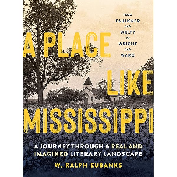 Faulkner's Mississippi: Morris, Willie, Eggleston, William